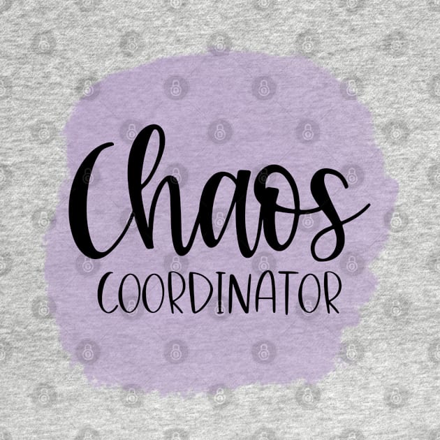 Chaos Coordinator. Funny Quote for Busy Mom's or Teachers. by That Cheeky Tee